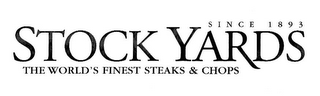 SINCE 1893 STOCK YARDS THE WORLD'S FINEST STEAKS & CHOPS