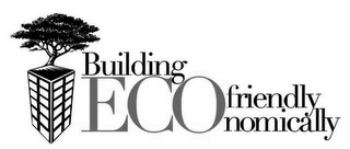 BUILDING ECONOMICALLY FRIENDLY