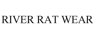 RIVER RAT WEAR