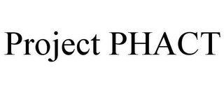 PROJECT PHACT