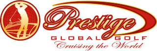 PRESTIGE GLOBAL GOLF CRUISING THE WORLD