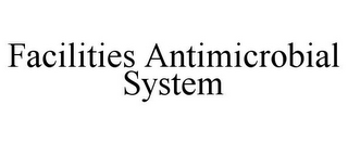 FACILITIES ANTIMICROBIAL SYSTEM