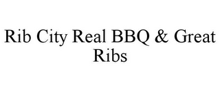 RIB CITY REAL BBQ & GREAT RIBS