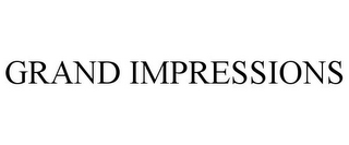 GRAND IMPRESSIONS