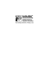 MMRC MULTIPLE MYELOMA RESEARCH CONSORTIUM FAST-TRACKING TREATMENTS. FINDING A CURE.