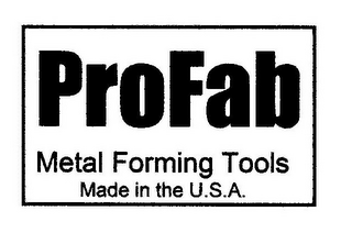 PROFAB METAL FORMING TOOLS MADE IN THE U.S.A.