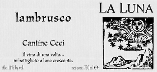 LA LUNA LAMBRUSCO CANTINE CECI IL VINO DI UNA VOLTA... IMBOTTIGLIATO A LUNA CRESCENTE ALC. 11% BY VOL. NET CONT. 750ML E