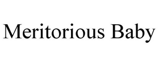 MERITORIOUS BABY
