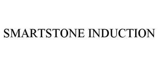 SMARTSTONE INDUCTION