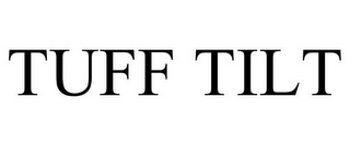 TUFF TILT