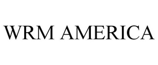 WRM AMERICA