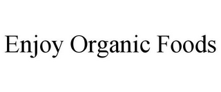 ENJOY ORGANIC FOODS