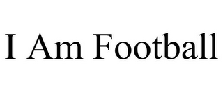 I AM FOOTBALL