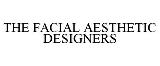 THE FACIAL AESTHETIC DESIGNERS