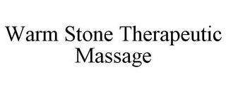 WARM STONE THERAPEUTIC MASSAGE