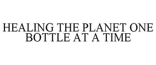 HEALING THE PLANET ONE BOTTLE AT A TIME