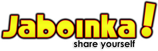 JABOINKA! SHARE YOURSELF