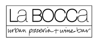 LA BOCCA URBAN PIZZERIA + WINE BAR