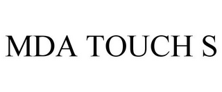 MDA TOUCH S