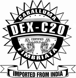 DEX-C20 CERTIFIED GOLD CARALLUMA FIMBRIATA IMPORTED FROM INDIA