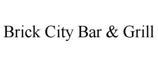 BRICK CITY BAR & GRILL