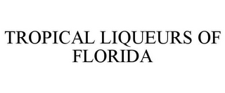 TROPICAL LIQUEURS OF FLORIDA