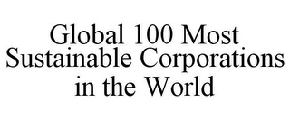 GLOBAL 100 MOST SUSTAINABLE CORPORATIONS IN THE WORLD