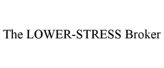 THE LOWER-STRESS BROKER