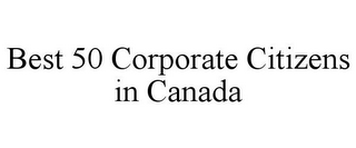 BEST 50 CORPORATE CITIZENS IN CANADA