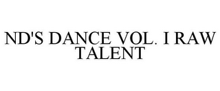 ND'S DANCE VOL. I RAW TALENT