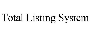 TOTAL LISTING SYSTEM