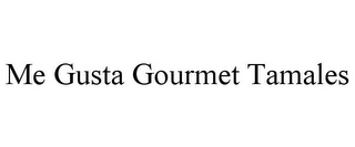 ME GUSTA GOURMET TAMALES