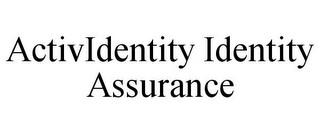 ACTIVIDENTITY IDENTITY ASSURANCE