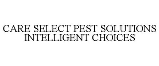 CARE SELECT PEST SOLUTIONS INTELLIGENT CHOICES