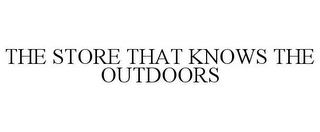 THE STORE THAT KNOWS THE OUTDOORS