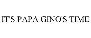 IT'S PAPA GINO'S TIME