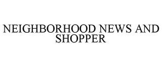 NEIGHBORHOOD NEWS AND SHOPPER