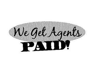 WE GET AGENTS PAID!