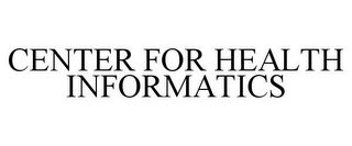 CENTER FOR HEALTH INFORMATICS