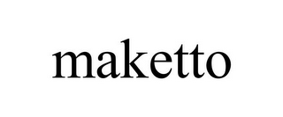 MAKETTO