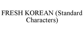 FRESH KOREAN (STANDARD CHARACTERS)