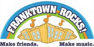 FRANKTOWN ROCKS! MAKE FRIENDS. MAKE MUSIC.