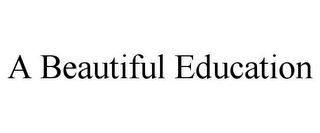 A BEAUTIFUL EDUCATION