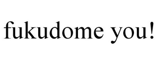 FUKUDOME YOU!