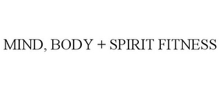 MIND, BODY + SPIRIT FITNESS