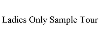 LADIES ONLY SAMPLE TOUR