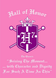 HALL OF HONOR THE QUEEN'S "SEIZING THE MOMENT... WITH CHARACTER AND DIGNITY..FOR SUCH A TIME AS THIS"