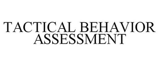 TACTICAL BEHAVIOR ASSESSMENT