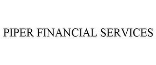 PIPER FINANCIAL SERVICES