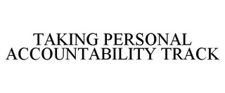 TAKING PERSONAL ACCOUNTABILITY TRACK